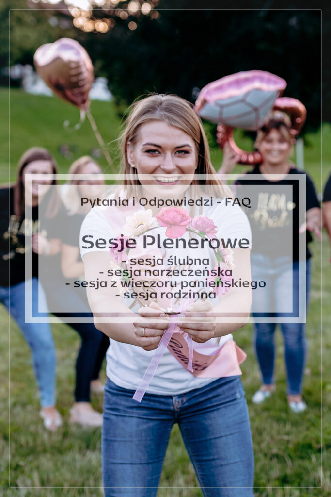 Fotograf sesje plenerowe Warszawa FAQ Pytania i Odpowiedzi